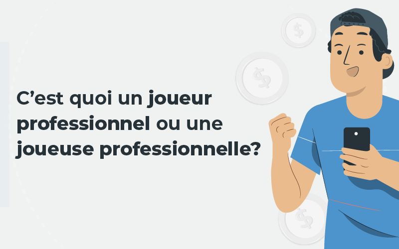 Définir le rôle d'un joueur professionnel : ceux vivant principalement de leurs gains et non pour le simple plaisir.